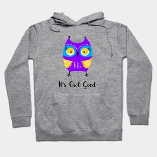 It's All Good - It's Owl Good Hoodie